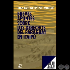 BREVES APUNTES SOBRE LOS DERECHOS DEL PARAGUAY EN ITAIP - Autor: JUAN ANTONIO POZZO MORENO - Ao 2021